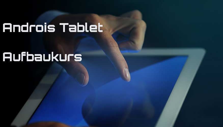 Android Tablet Aufbaukurs